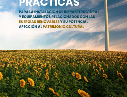 Guía de buenas prácticas para la instalación de infraestructuras y equipamientos relacionados con las energías renovables y su potencial afección al Patrimonio Cultural